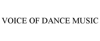 VOICE OF DANCE MUSIC