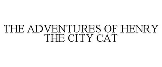 THE ADVENTURES OF HENRY THE CITY CAT