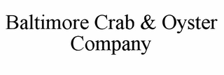 BALTIMORE CRAB & OYSTER COMPANY