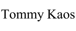 TOMMY KAOS