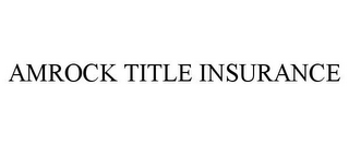 AMROCK TITLE INSURANCE