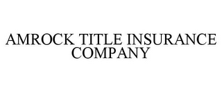 AMROCK TITLE INSURANCE COMPANY