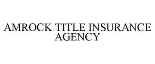 AMROCK TITLE INSURANCE AGENCY