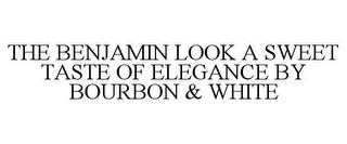 THE BENJAMIN LOOK A SWEET TASTE OF ELEGANCE BY BOURBON & WHITE