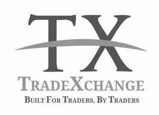 TX TRADEXCHANGE BUILT FOR TRADERS, BY TRADERS