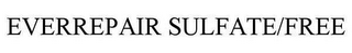 EVERREPAIR SULFATE/FREE