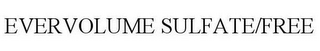 EVERVOLUME SULFATE/FREE