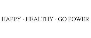 HAPPY · HEALTHY · GO POWER