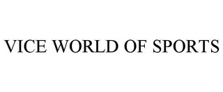 VICE WORLD OF SPORTS