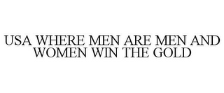 USA WHERE MEN ARE MEN AND WOMEN WIN THE GOLD