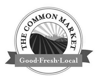 THE COMMON MARKET GOOD FRESH LOCAL