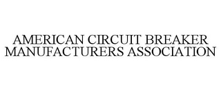 AMERICAN CIRCUIT BREAKER MANUFACTURERS ASSOCIATION