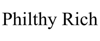PHILTHY RICH