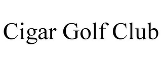 CIGAR GOLF CLUB