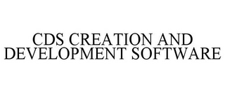 CDS CREATION AND DEVELOPMENT SOFTWARE