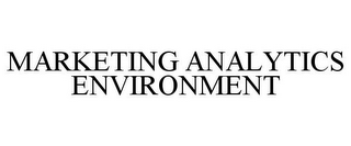 MARKETING ANALYTICS ENVIRONMENT