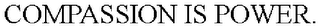 COMPASSION IS POWER.