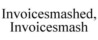 INVOICESMASHED, INVOICESMASH