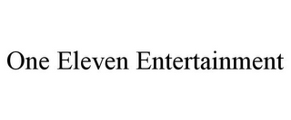 ONE ELEVEN ENTERTAINMENT