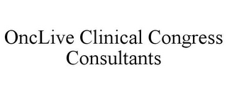 ONCLIVE CLINICAL CONGRESS CONSULTANTS