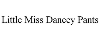 LITTLE MISS DANCEY PANTS