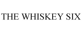 THE WHISKEY SIX