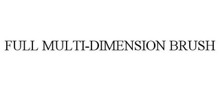 FULL MULTI-DIMENSION BRUSH