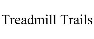 TREADMILL TRAILS