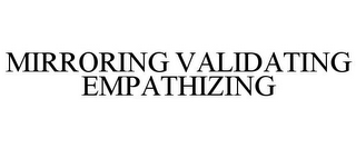 MIRRORING VALIDATING EMPATHIZING