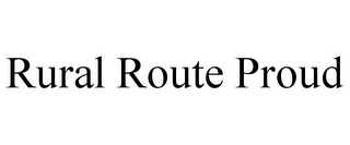 RURAL ROUTE PROUD