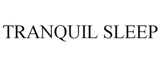 TRANQUIL SLEEP