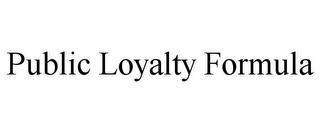 PUBLIC LOYALTY FORMULA