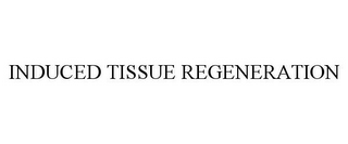 INDUCED TISSUE REGENERATION