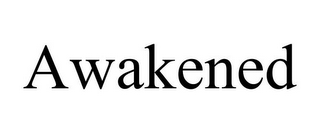 AWAKENED