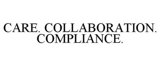 CARE. COLLABORATION. COMPLIANCE.