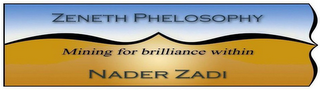 ZENETH PHELOSOPHY MINING FOR BRILLIANCE WITHIN NADER ZADI