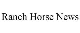 RANCH HORSE NEWS