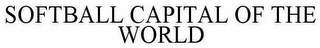 SOFTBALL CAPITAL OF THE WORLD