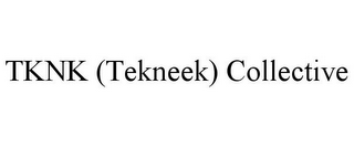 TKNK (TEKNEEK) COLLECTIVE