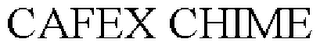 CAFEX CHIME