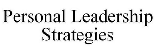 PERSONAL LEADERSHIP STRATEGIES