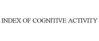 INDEX OF COGNITIVE ACTIVITY