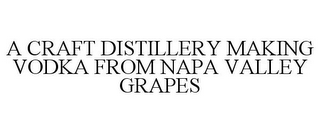 A CRAFT DISTILLERY MAKING VODKA FROM NAPA VALLEY GRAPES