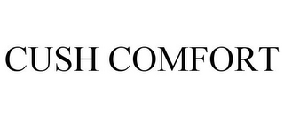 CUSH COMFORT