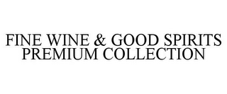 FINE WINE & GOOD SPIRITS PREMIUM COLLECTION