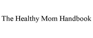 THE HEALTHY MOM HANDBOOK