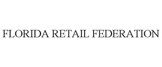 FLORIDA RETAIL FEDERATION
