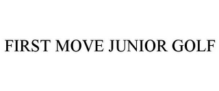 FIRST MOVE JUNIOR GOLF