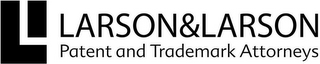 LL LARSON&LARSON PATENT AND TRADEMARK ATTORNEYS