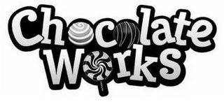 CHOCOLATE WORKS